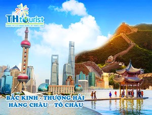 DU LỊCH TRUNG QUỐC: BẮC KINH – THƯỢNG HẢI - HÀNG CHÂU – TÔ CHÂU (Tháng 5, 6, 7, 8)